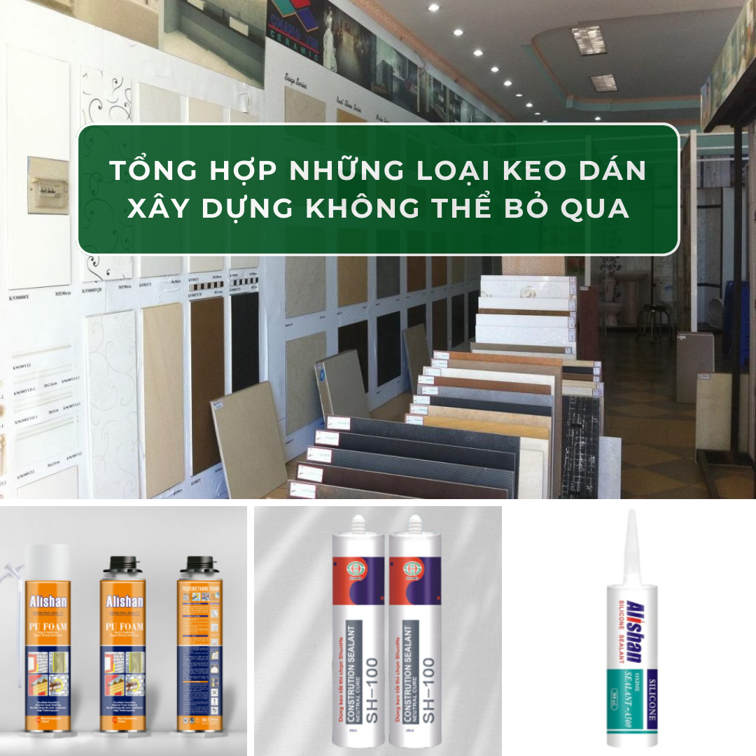 Điểm Tên Những Loại Keo Dán Xây Dựng Không Thể Bỏ Qua