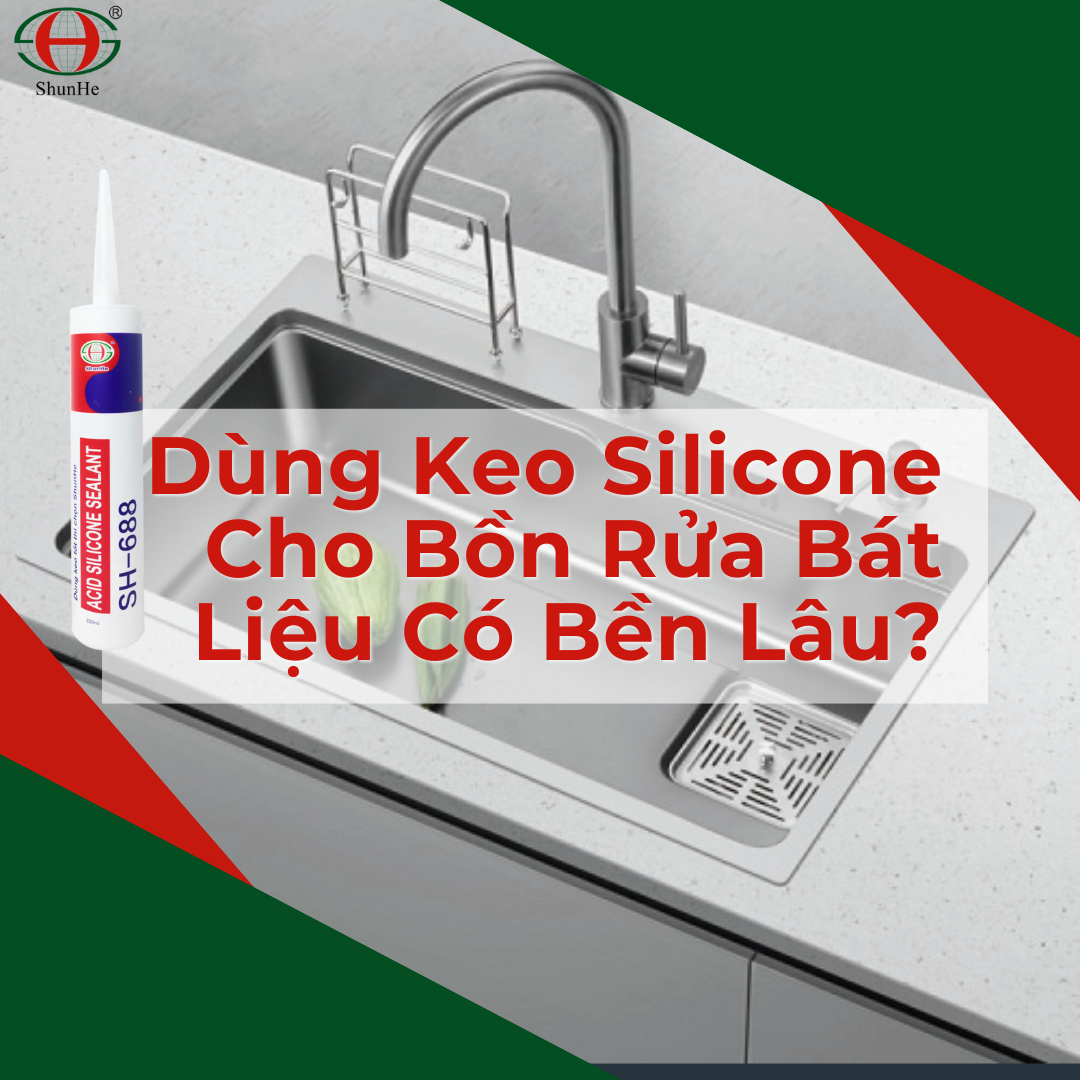 Keo silicone - giải pháp chống thấm bền lâu cho bồn rửa bát