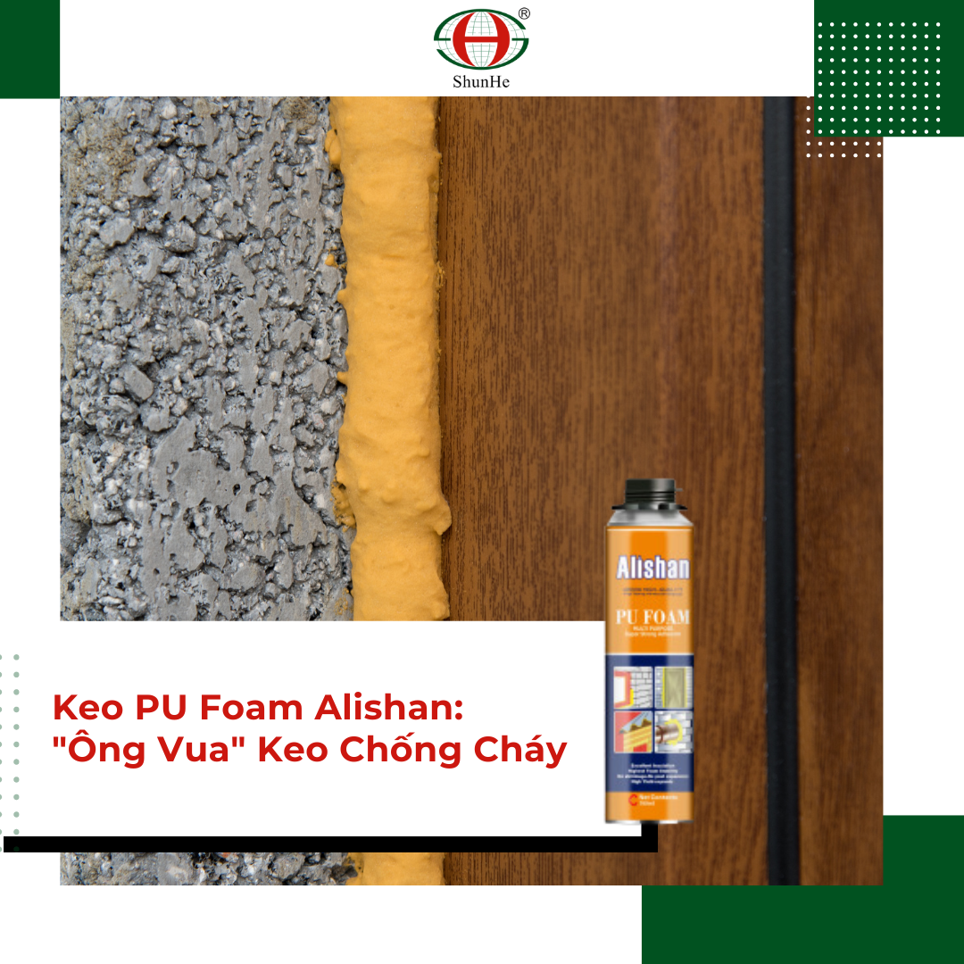 Keo bọt nở PU Foam (Polyurethane Foam) Alishan được biết đến với khả năng chống cháy hiệu quả