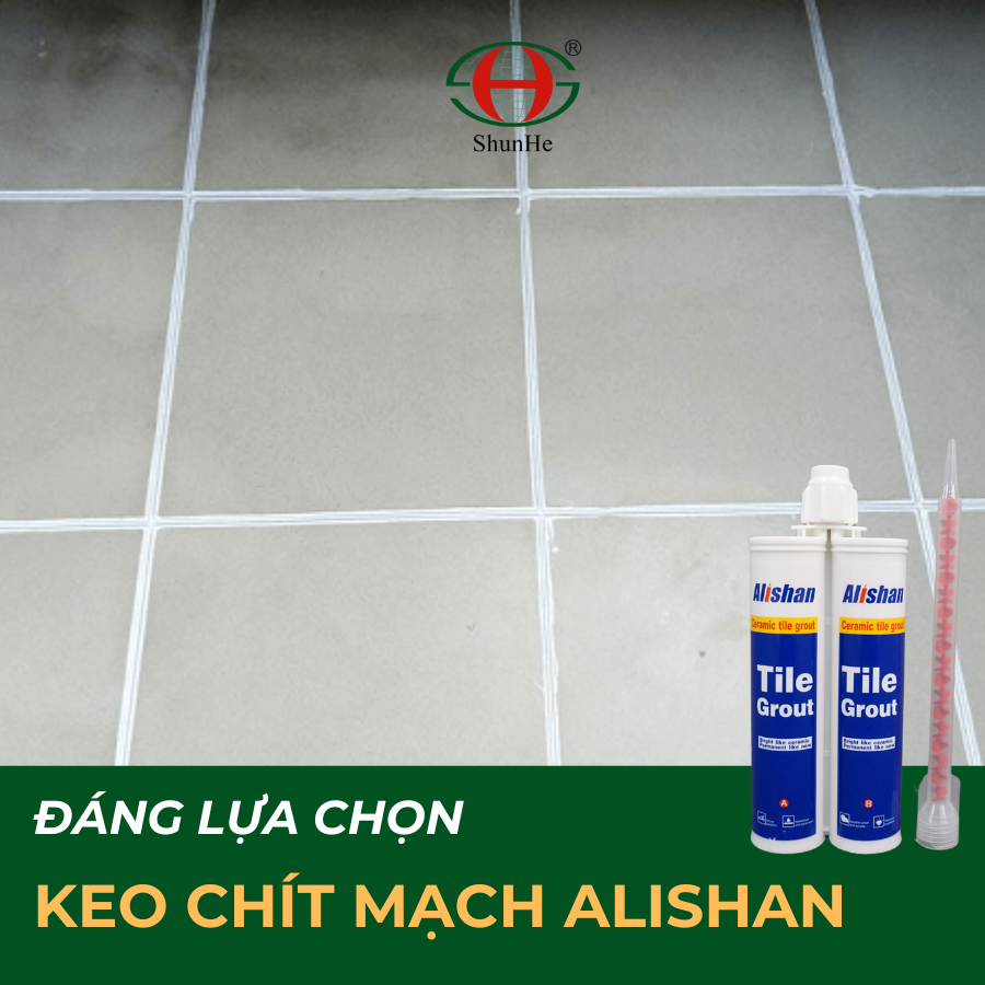 Keo chít mạch Alishan - giải pháp lý tưởng để duy trì độ bền và vẻ đẹp qua nhiều năm