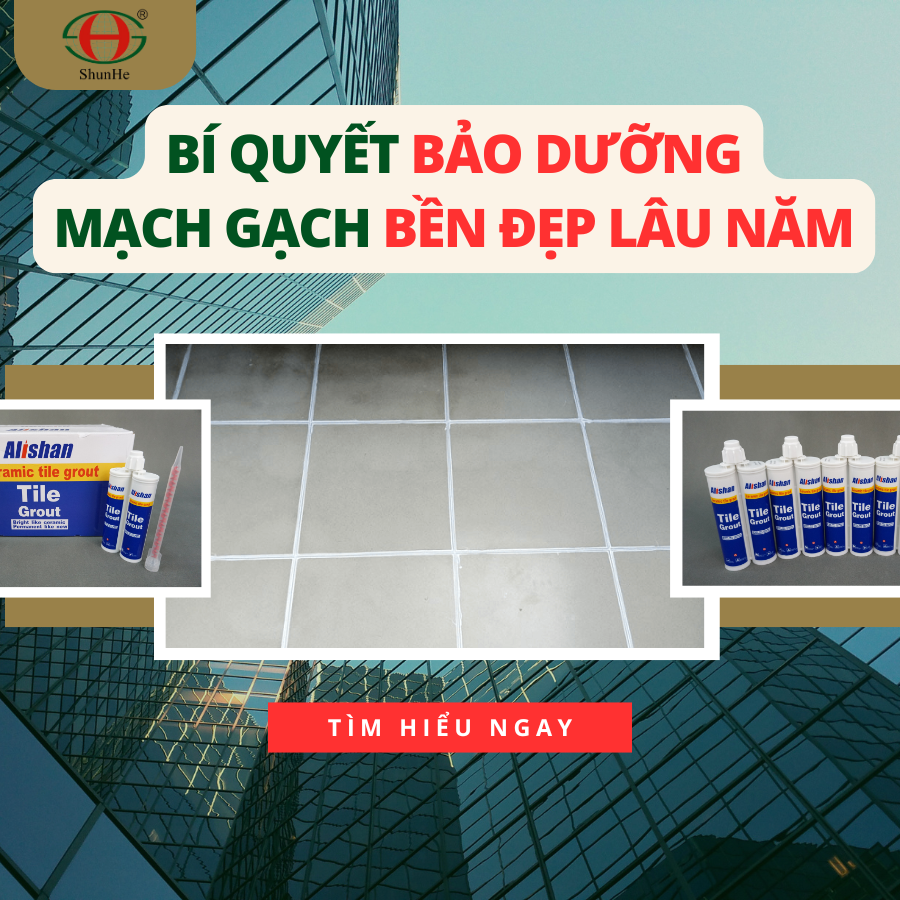 Bí quyết bảo dưỡng mạch gạch bền đẹp với keo chít mạch 