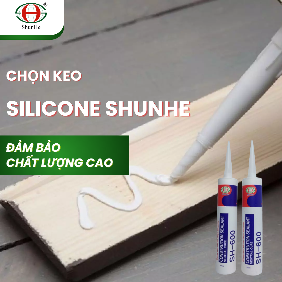 Keo silicone Shunhe nổi tiếng với độ bám dính vượt trội, khả năng chống thấm